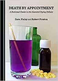 Death by Appointment – important new book by (Baroness) Ilora Finlay and Robert Preston – which explores all the troubling issues around euthanasia/assisted suicide, including the role of doctors and the role of palliative care in ensuring a good death
