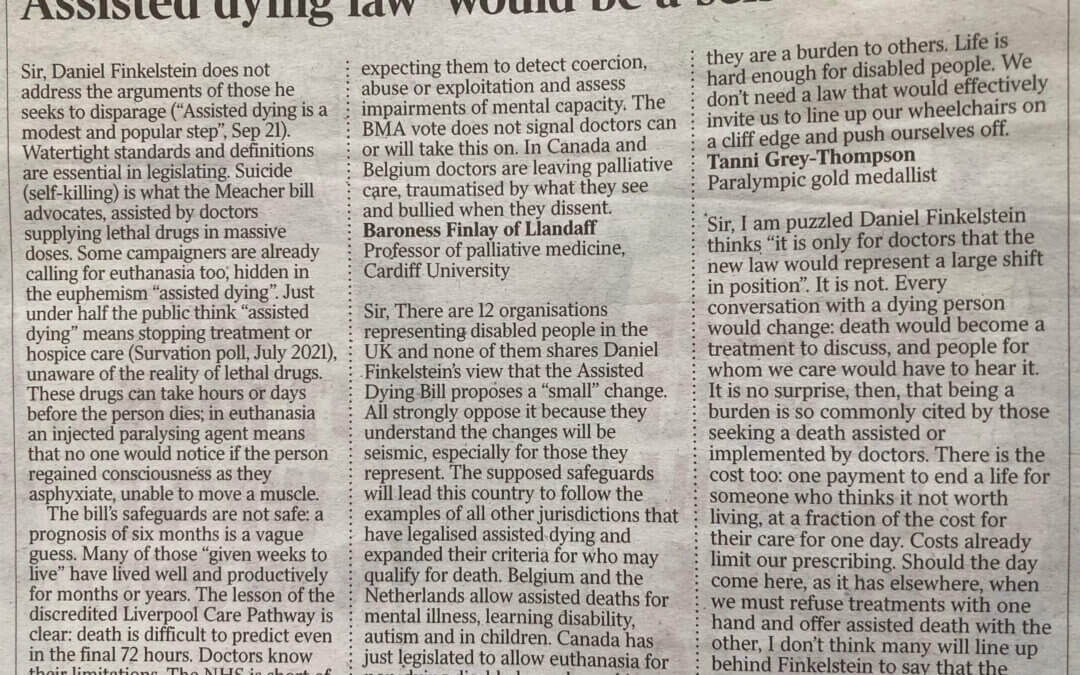 Three important letters in today’s Times warn of the serious dangers posed by the proposal to legalise assisted dying – euphemism for euthanasia.